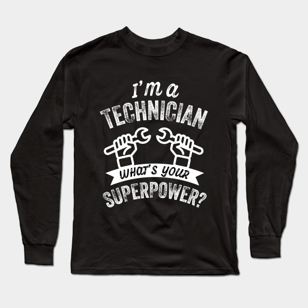 I'm a Technician, What's your Superpower? Long Sleeve T-Shirt by Stay Weird